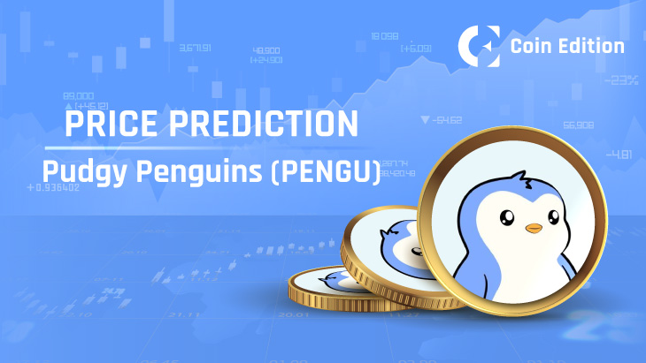 Pudgy Penguins (PENGU) Price Prediction 2025-2030: Will PENGU Price Hit $1 Soon?